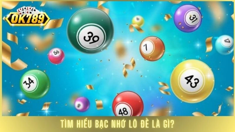 Bạc nhớ lô đề - Phương pháp soi cầu bất bại từ cao thủ 1 Tìm hiểu bạc nhớ lô đề là gì?