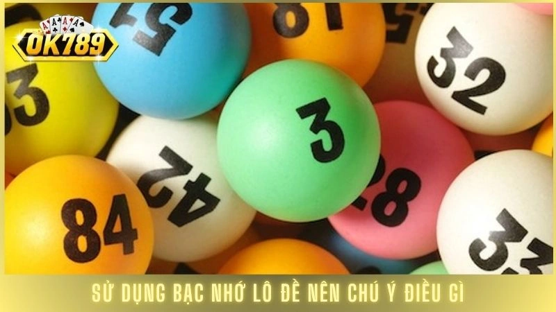Bạc nhớ lô đề - Phương pháp soi cầu bất bại từ cao thủ 3 Sử dụng bạc nhớ lô đề nên chú ý điều gì