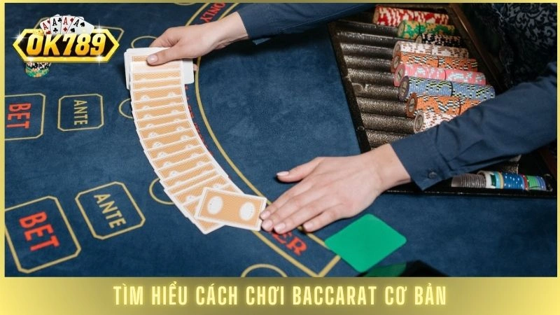 Baccarat OK789 - 5 chiến thuật chơi luôn thắng nhà cái 1 Tìm hiểu cách chơi Baccarat cơ bản