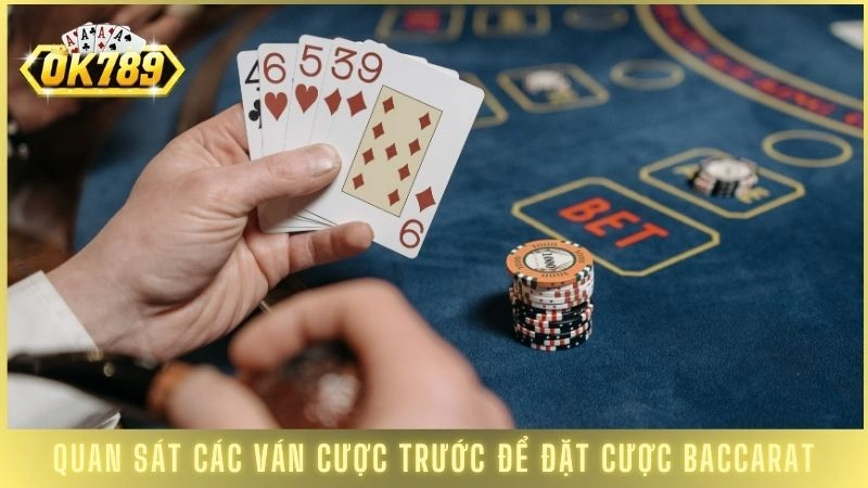 Baccarat OK789 - 5 chiến thuật chơi luôn thắng nhà cái 3 Quan sát các ván cược trước để đặt cược Baccarat
