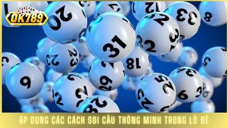 Lô đề siêu tốc OK789 - Kết quả mở thưởng sau 1 giây 2 Áp dụng các cách soi cầu thông minh trong lô đề