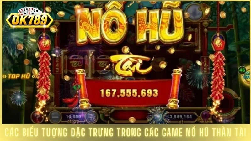 Các biểu tượng đặc trưng trong các game nổ hũ Thần Tài