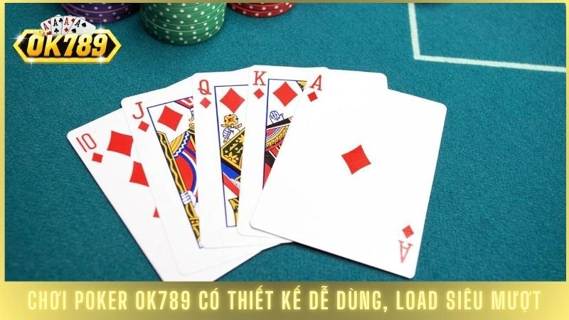 Poker OK789 - Hướng dẫn luật chơi Poker toàn tập (2025) 2 Chơi Poker OK789 có thiết kế dễ dùng, load siêu mượt