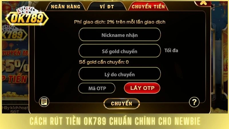 Hướng dẫn rút tiền Ok789 minh bạch, tiền về sau 3 phút 2 Cách rút tiền OK789 chuẩn chỉnh cho newbie