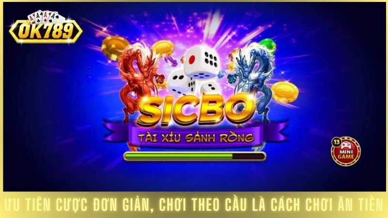 Ưu tiên cược đơn giản, chơi theo cầu là cách chơi ăn tiền