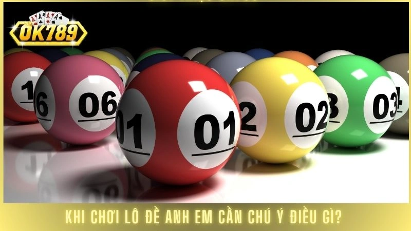 Khi chơi lô đề anh em cần chú ý điều gì?