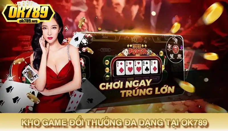 Trải nghiệm bộ sưu tập trò chơi cá cược siêu hot tại Ok789